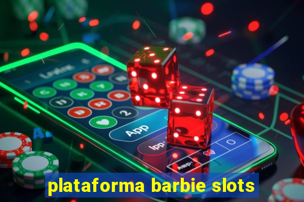 plataforma barbie slots